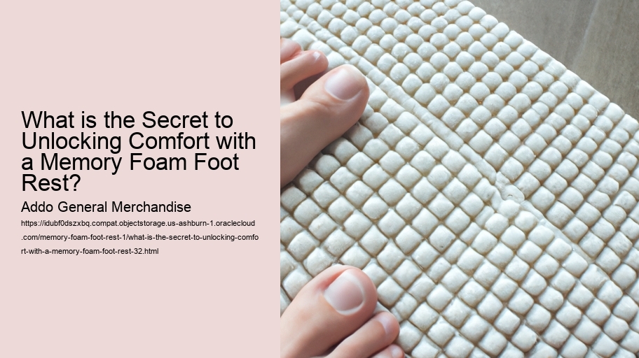 What is the Secret to Unlocking Comfort with a Memory Foam Foot Rest?