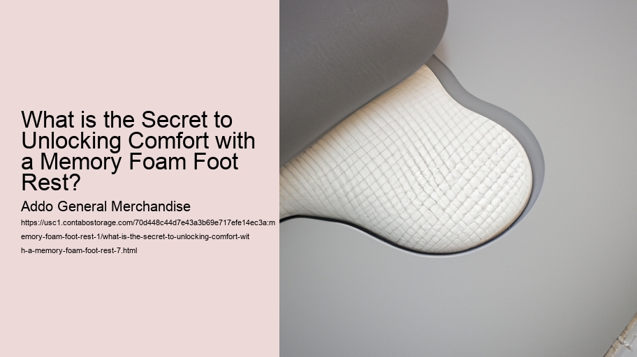What is the Secret to Unlocking Comfort with a Memory Foam Foot Rest?